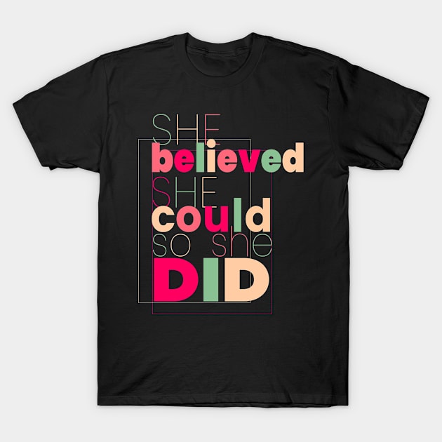 She Believed She Could So She Did T-Shirt by lisalizarb